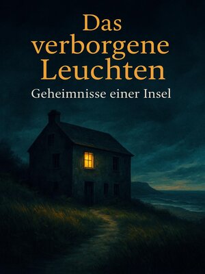 cover image of Das verborgene Leuchten – Geheimnisse einer Insel